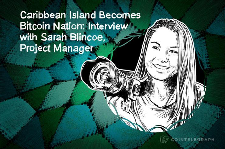 Caribbean Island Becomes Bitcoin Nation: Interview with Sarah Blincoe, Project Manager