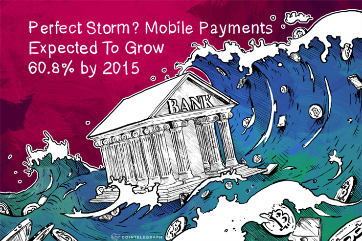 Perfect Storm? Mobile Payments Expected To Grow 60.8% by 2015