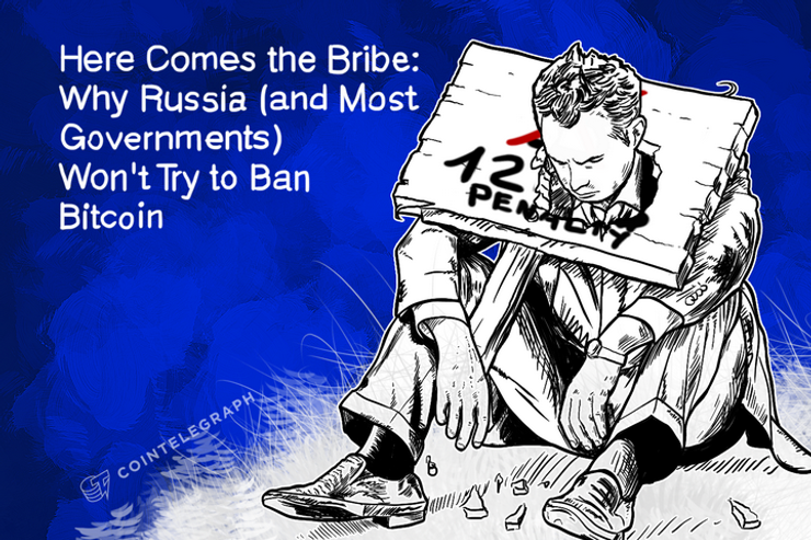 Here Comes the Bribe: Why Russia (and Most Governments) Won't Try to Ban Bitcoin