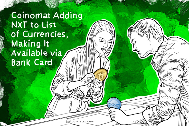 Coinomat Adding NXT to List of Currencies, Making It Available via Bank Card