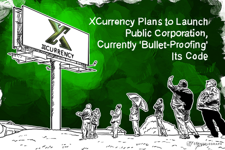 XCurrency Plans to Launch Public Corporation, Currently ‘Bullet-Proofing’ Its Code