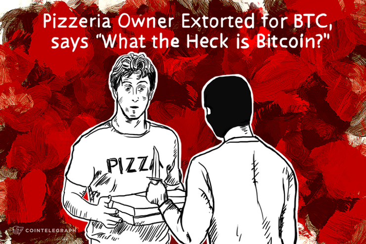 Pizzeria Owner Extorted for BTC, says “What the Heck is Bitcoin?”