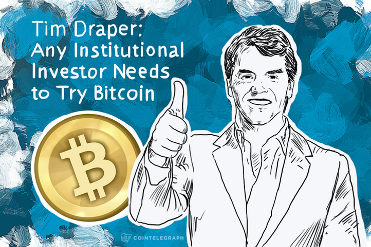 Tim Draper: Any Institutional Investor Needs to Try Bitcoin