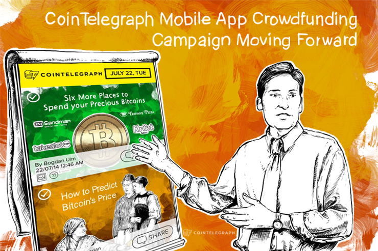 UPDATE: Cointelegraph Mobile App Crowdfunding Campaign Moving Forward