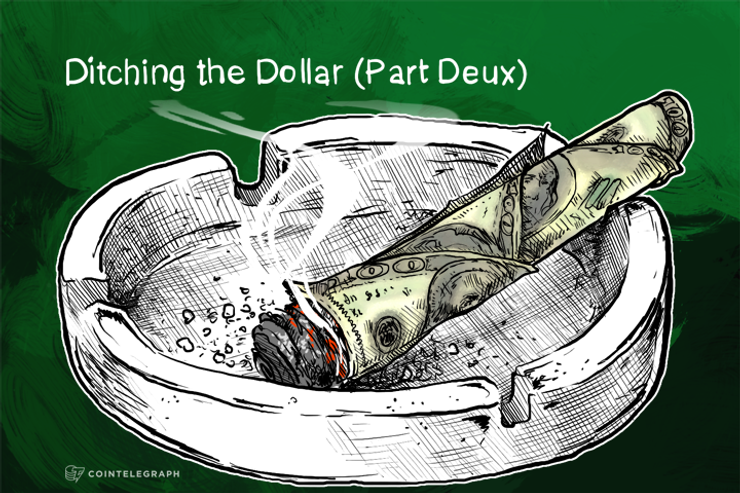 Ditching the Dollar (Part Deux)