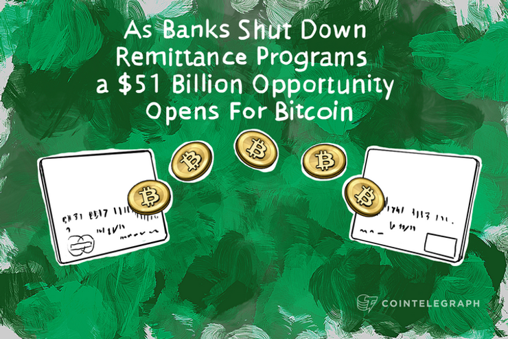 As Banks Shut Down Remittance Programs, a $51 Billion Opportunity Opens For Bitcoin
