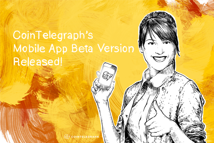 Cointelegraph’s Mobile App Beta Version Released!